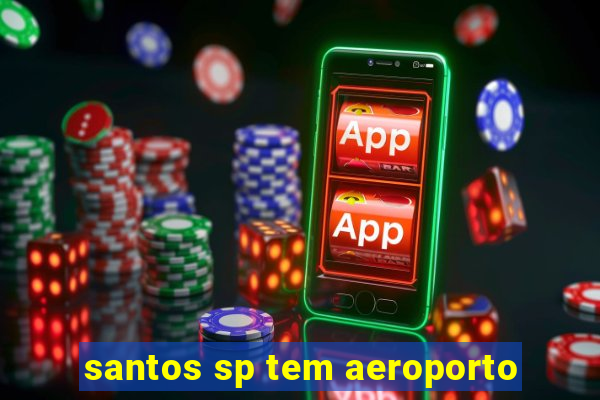 santos sp tem aeroporto